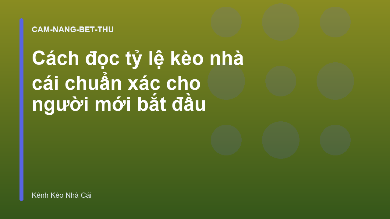 Cách đọc tỷ lệ kèo nhà cái chuẩn xác cho người mới bắt đầu