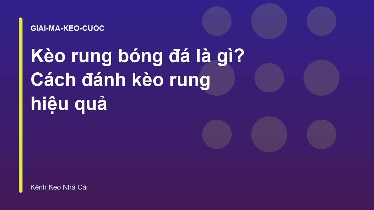 Kèo rung bóng đá là gì? Cách đánh kèo rung hiệu quả