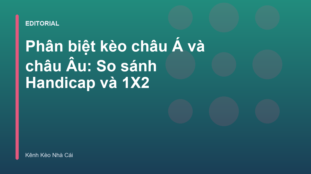 So sánh kèo châu Á và châu Âu