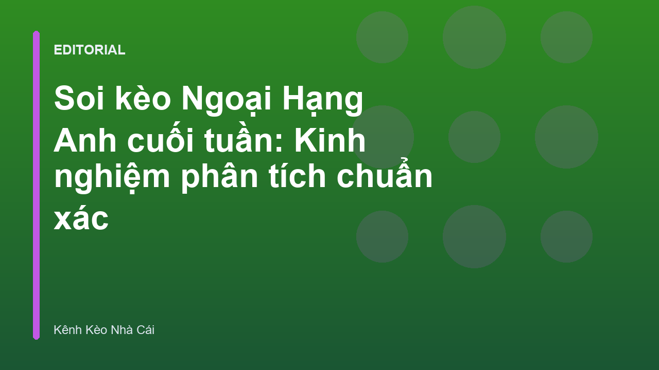 Phân tích kèo Ngoại Hạng Anh cuối tuần